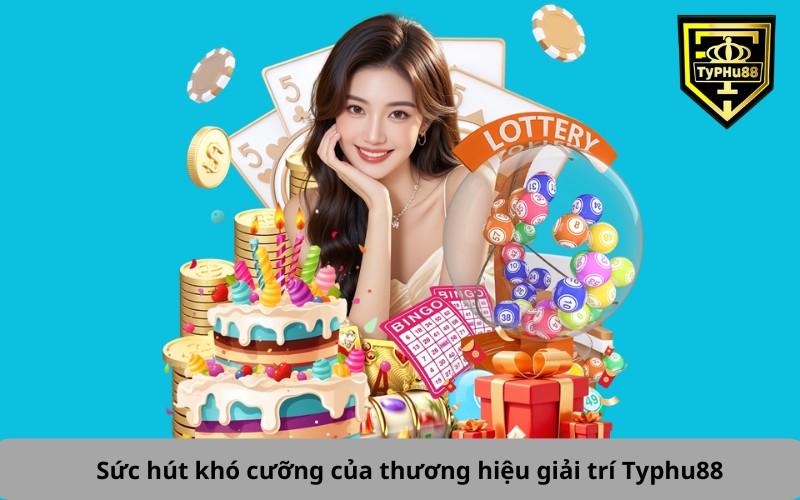 Sức hút khó cưỡng của thương hiệu giải trí Typhu88