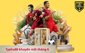 Typhu88 khuyến mãi tháng 6